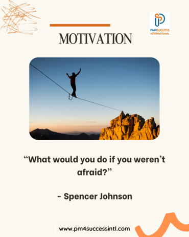 MONDAY MOTIVATION  - “What would you do if you weren’t afraid?”