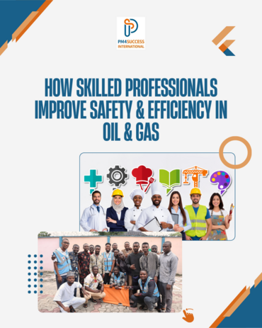 How Skilled Professionals Improve Safety and Efficiency in the Oil and Gas Industry